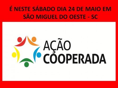 AÇÃO COOPERADA EM SÃO MIGUEL DO OESTE- SC...PARTICIPE!